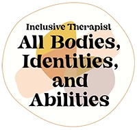 Inclusive Therapist, All Bodies, Identities, Abilities